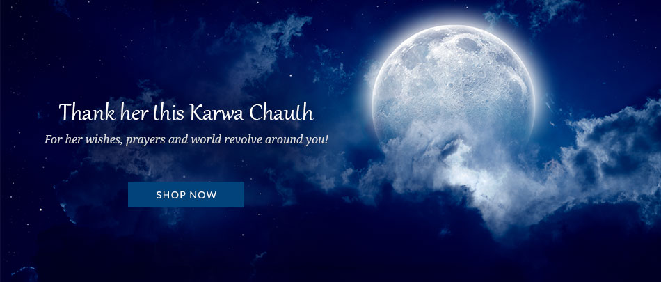 Thank her this Karwa Chauth - For her wishes, prayers and world revolve around you!